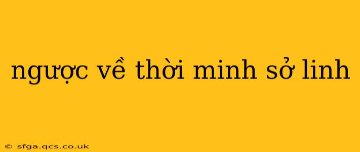ngược về thời minh sở linh