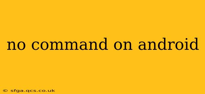 no command on android