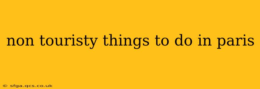 non touristy things to do in paris