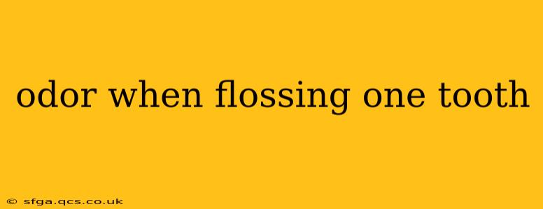 odor when flossing one tooth