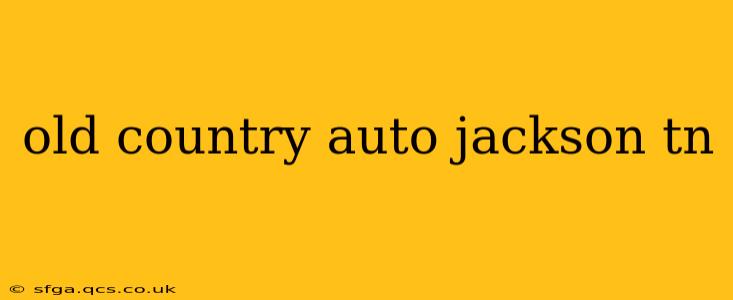 old country auto jackson tn