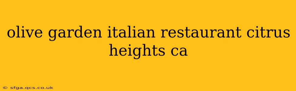olive garden italian restaurant citrus heights ca
