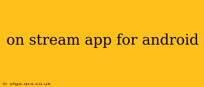 on stream app for android