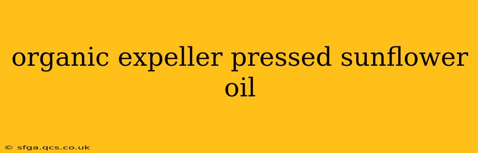 organic expeller pressed sunflower oil