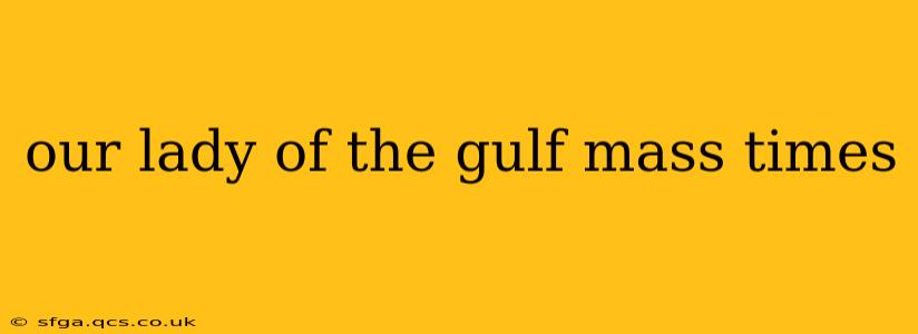 our lady of the gulf mass times