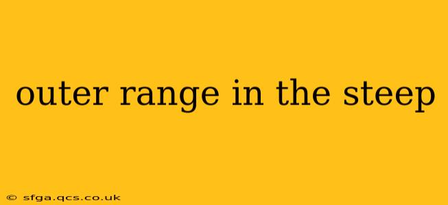 outer range in the steep