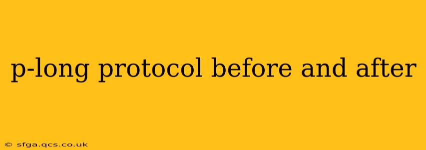 p-long protocol before and after
