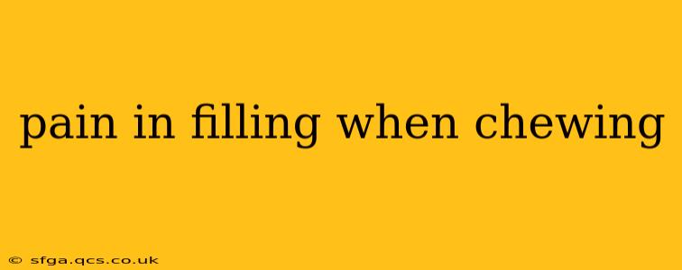 pain in filling when chewing
