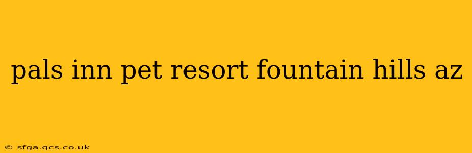 pals inn pet resort fountain hills az
