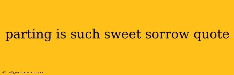 parting is such sweet sorrow quote