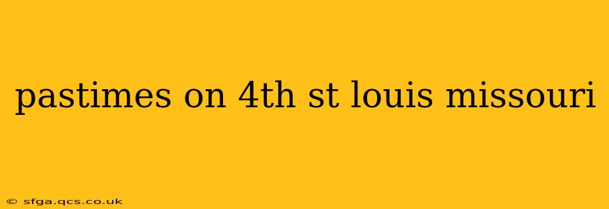 pastimes on 4th st louis missouri