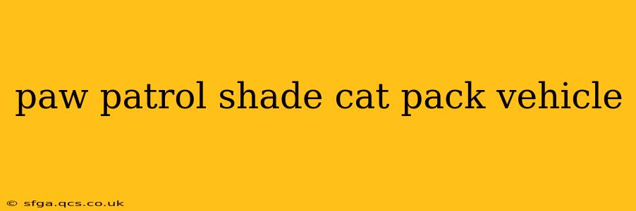 paw patrol shade cat pack vehicle