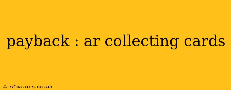 payback : ar collecting cards