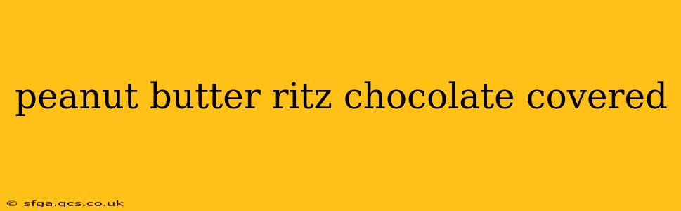 peanut butter ritz chocolate covered