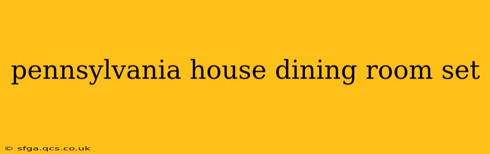 pennsylvania house dining room set
