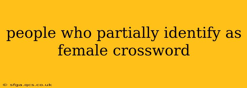 people who partially identify as female crossword