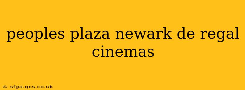 peoples plaza newark de regal cinemas