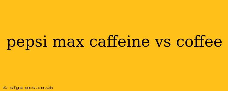 pepsi max caffeine vs coffee