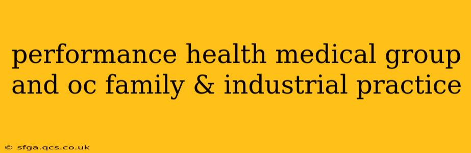 performance health medical group and oc family & industrial practice