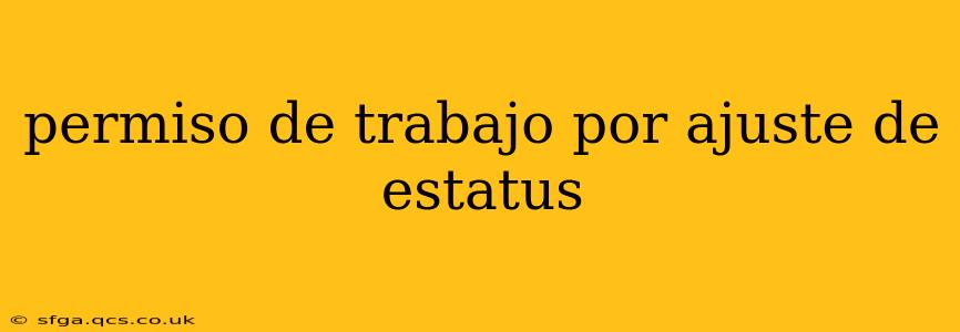 permiso de trabajo por ajuste de estatus