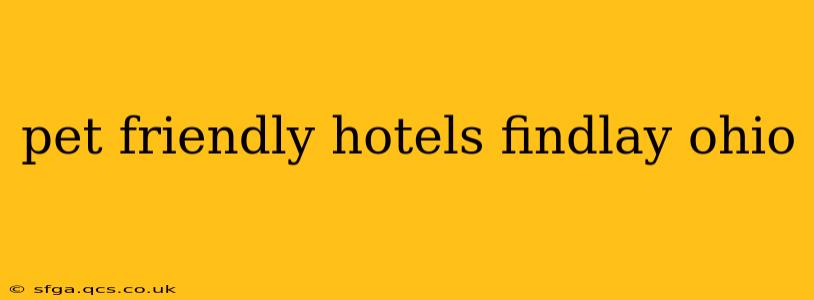 pet friendly hotels findlay ohio