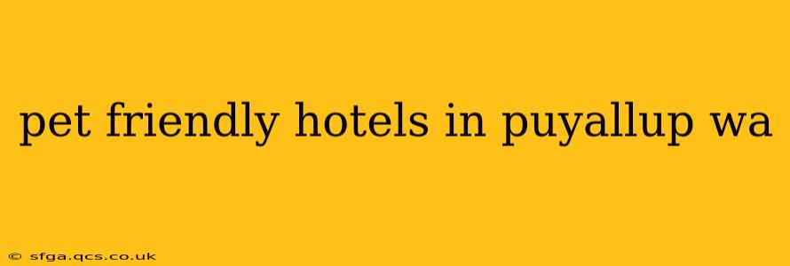pet friendly hotels in puyallup wa
