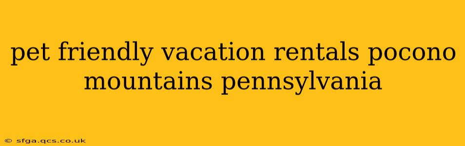 pet friendly vacation rentals pocono mountains pennsylvania