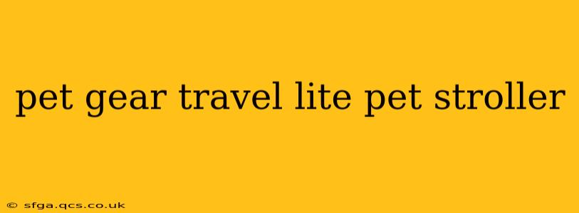 pet gear travel lite pet stroller
