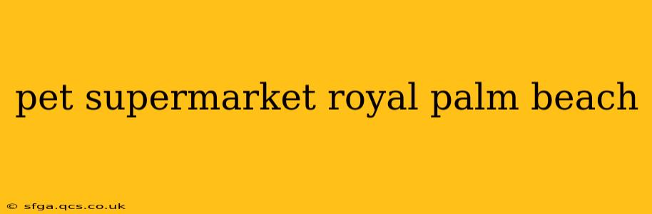pet supermarket royal palm beach