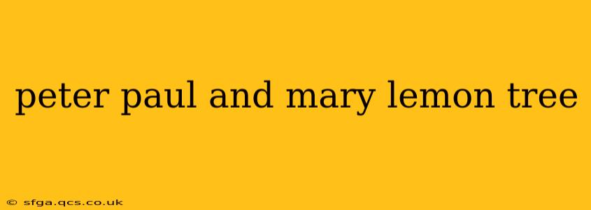peter paul and mary lemon tree