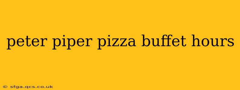 peter piper pizza buffet hours