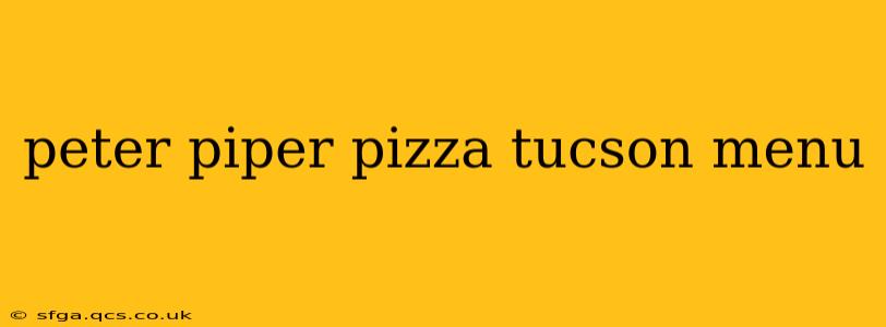 peter piper pizza tucson menu