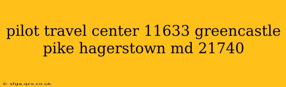 pilot travel center 11633 greencastle pike hagerstown md 21740