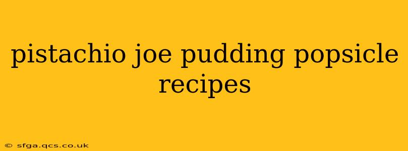 pistachio joe pudding popsicle recipes