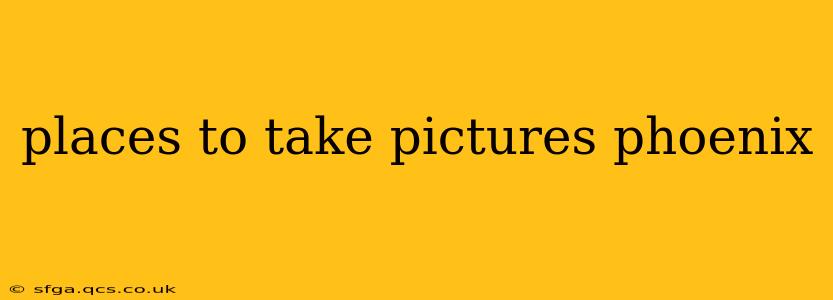 places to take pictures phoenix