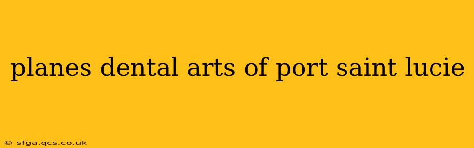 planes dental arts of port saint lucie