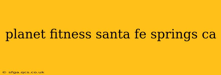 planet fitness santa fe springs ca