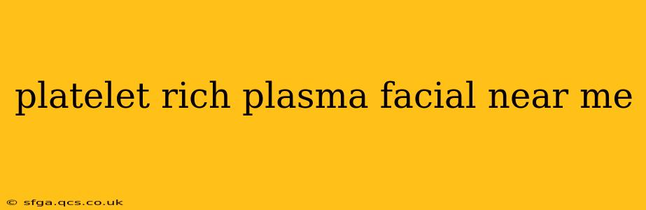 platelet rich plasma facial near me