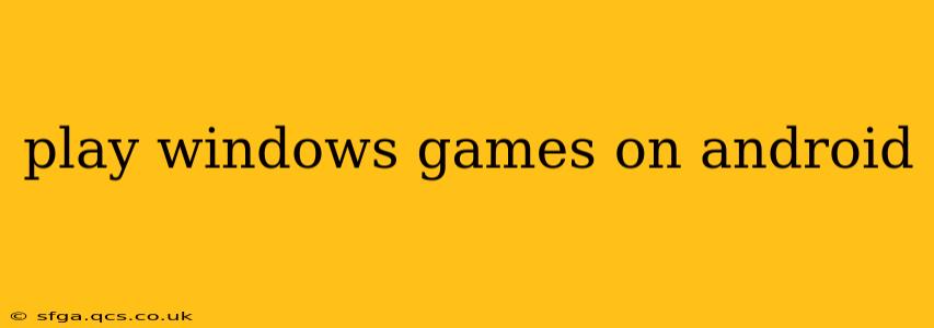 play windows games on android