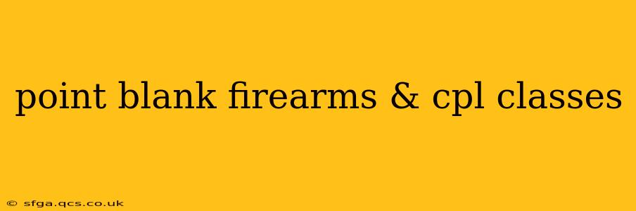 point blank firearms & cpl classes
