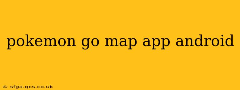 pokemon go map app android
