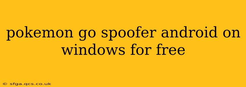 pokemon go spoofer android on windows for free