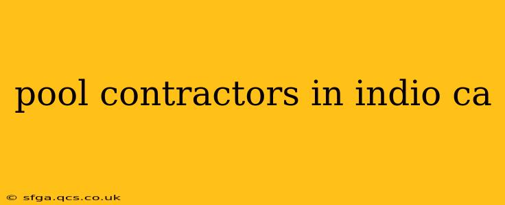 pool contractors in indio ca