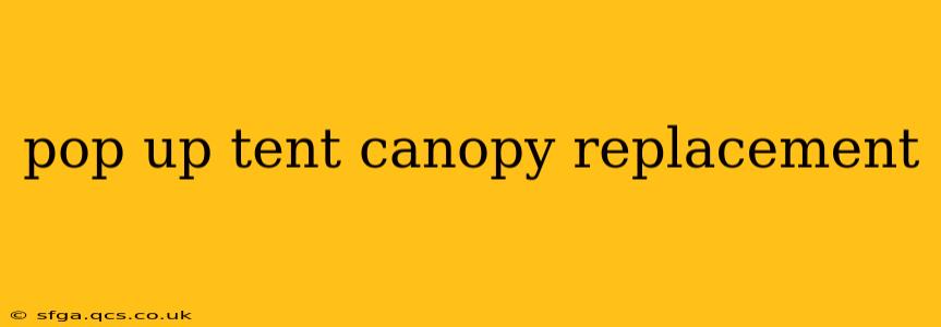 pop up tent canopy replacement