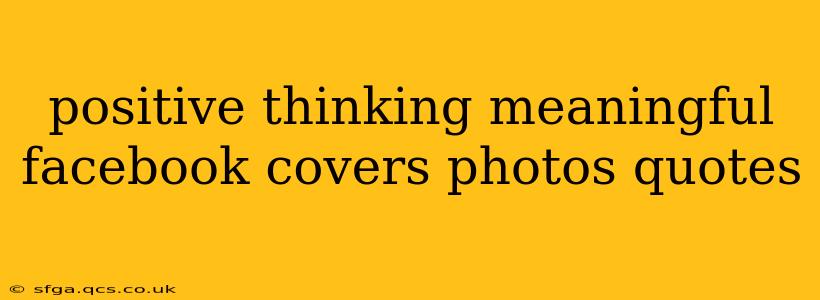 positive thinking meaningful facebook covers photos quotes