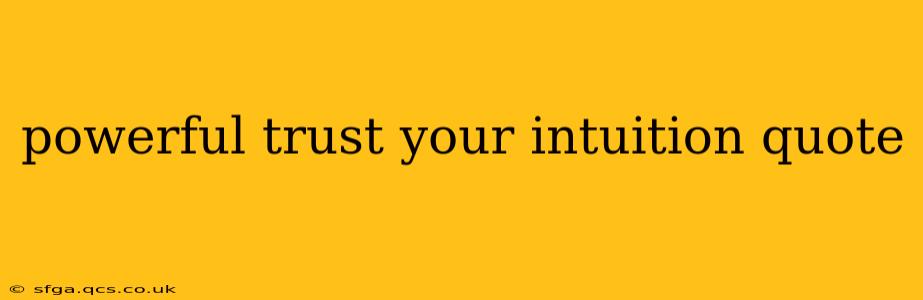 powerful trust your intuition quote
