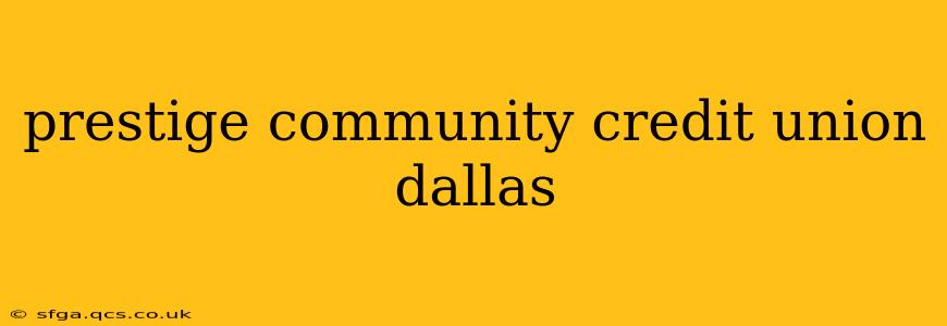 prestige community credit union dallas
