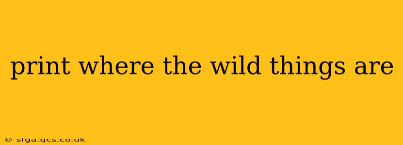 print where the wild things are