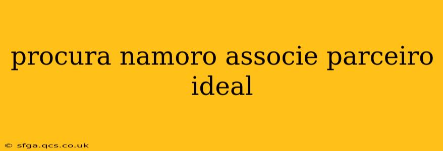 procura namoro associe parceiro ideal