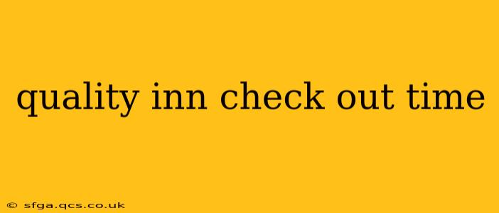 quality inn check out time